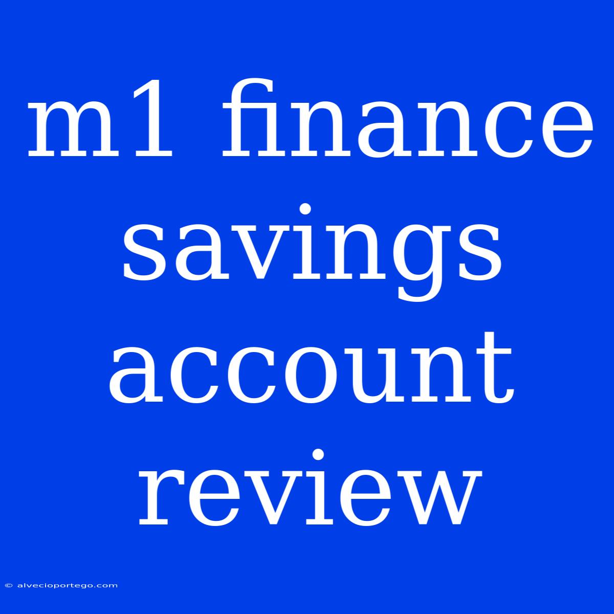 M1 Finance Savings Account Review