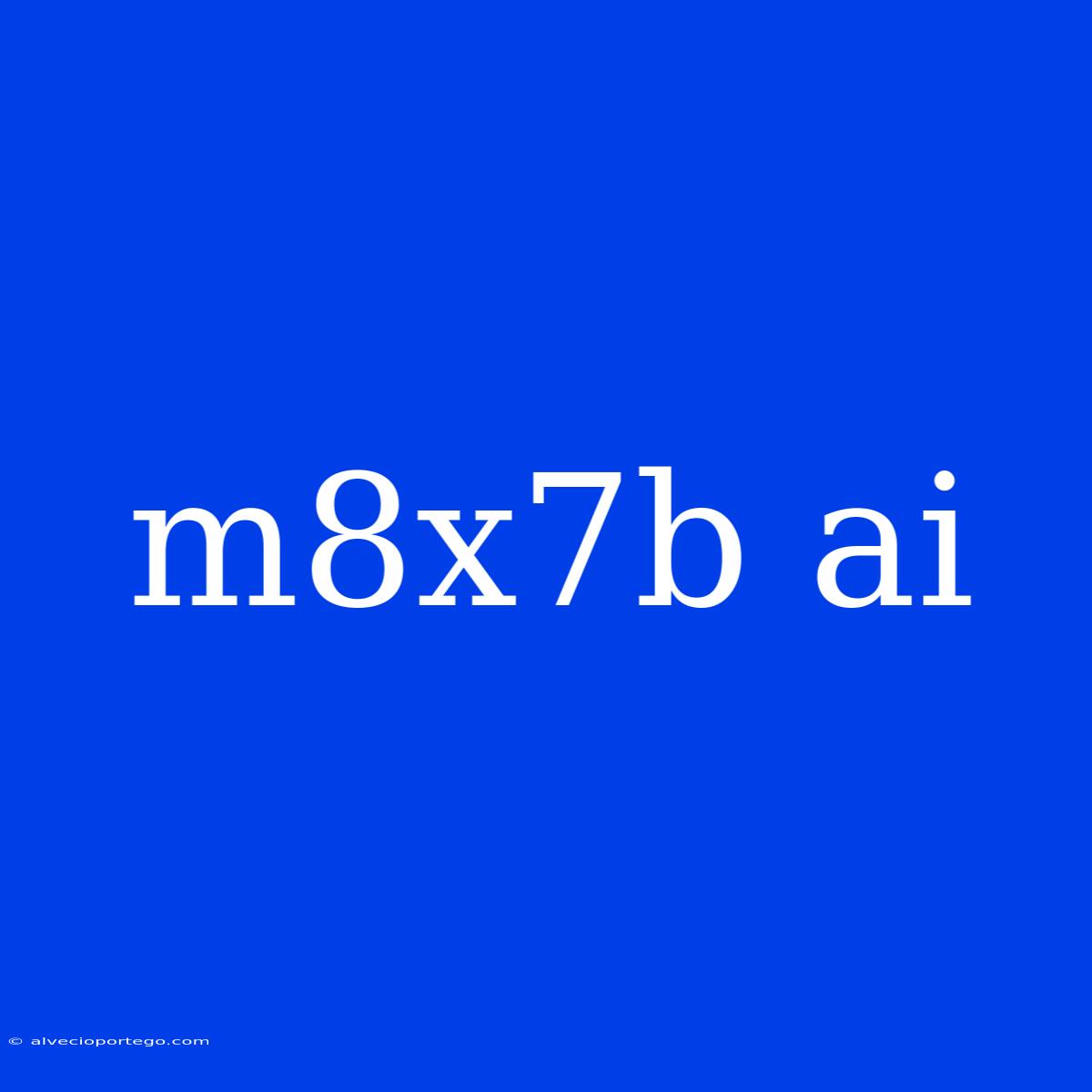 M8x7b Ai