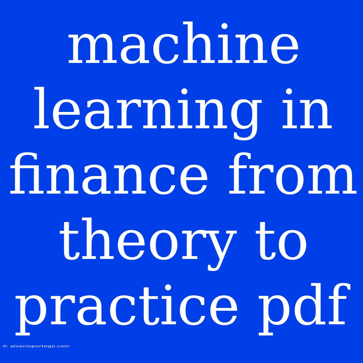 Machine Learning In Finance From Theory To Practice Pdf