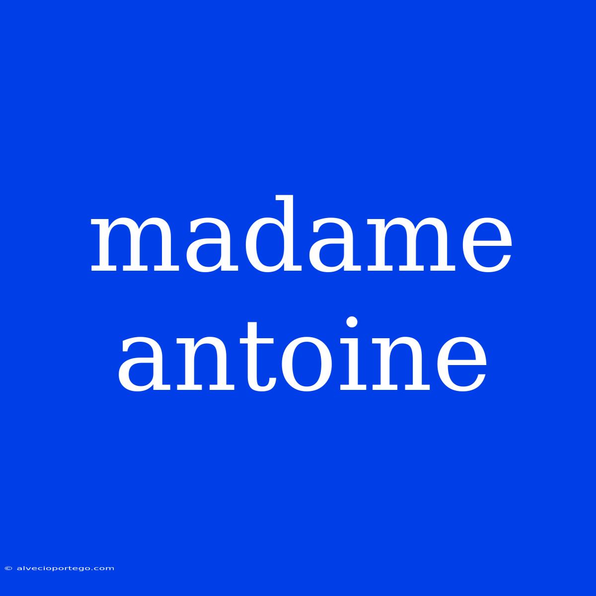 Madame Antoine