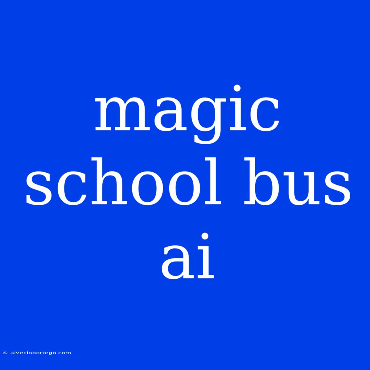 Magic School Bus Ai