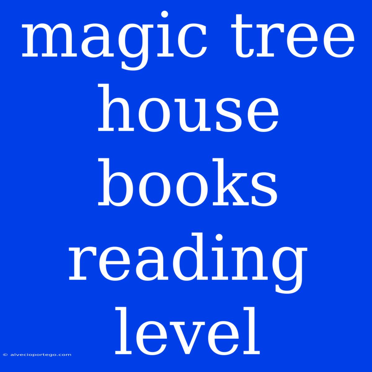 Magic Tree House Books Reading Level