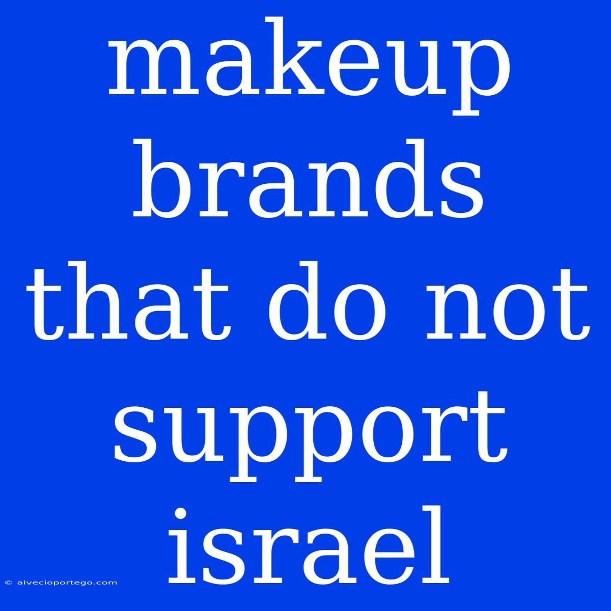 Makeup Brands That Do Not Support Israel