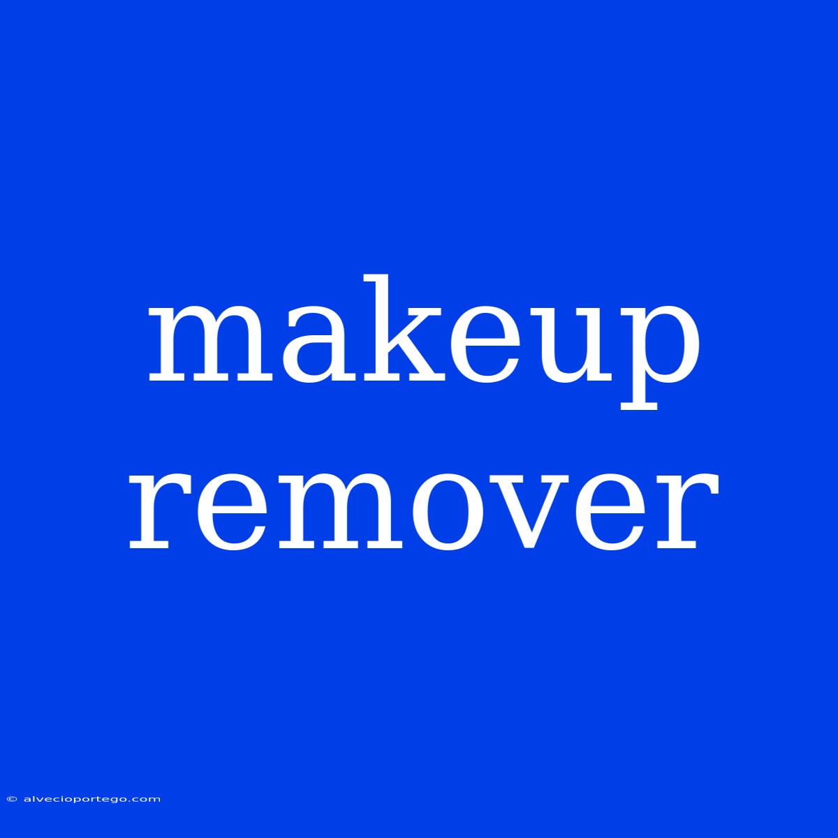 Makeup Remover