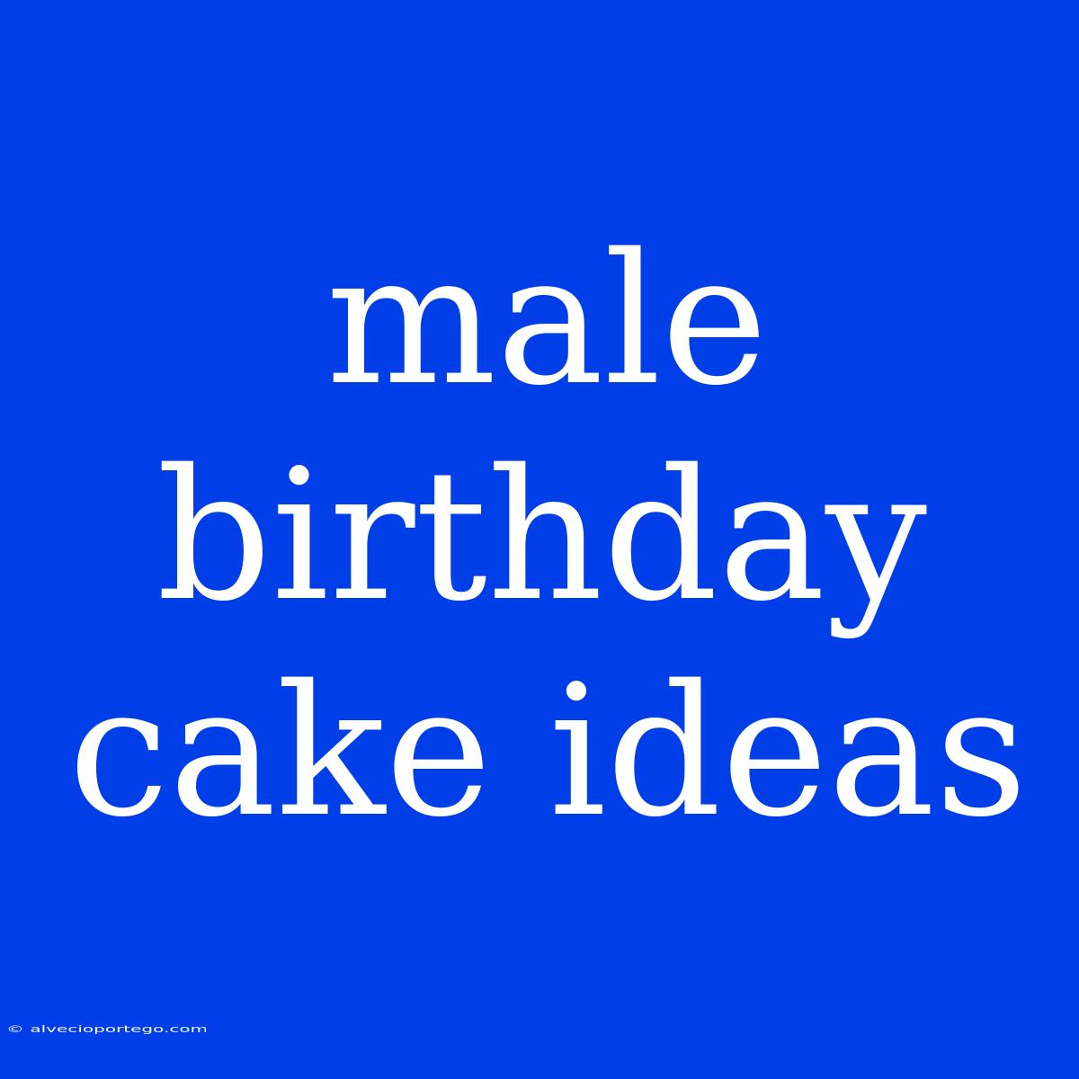 Male Birthday Cake Ideas