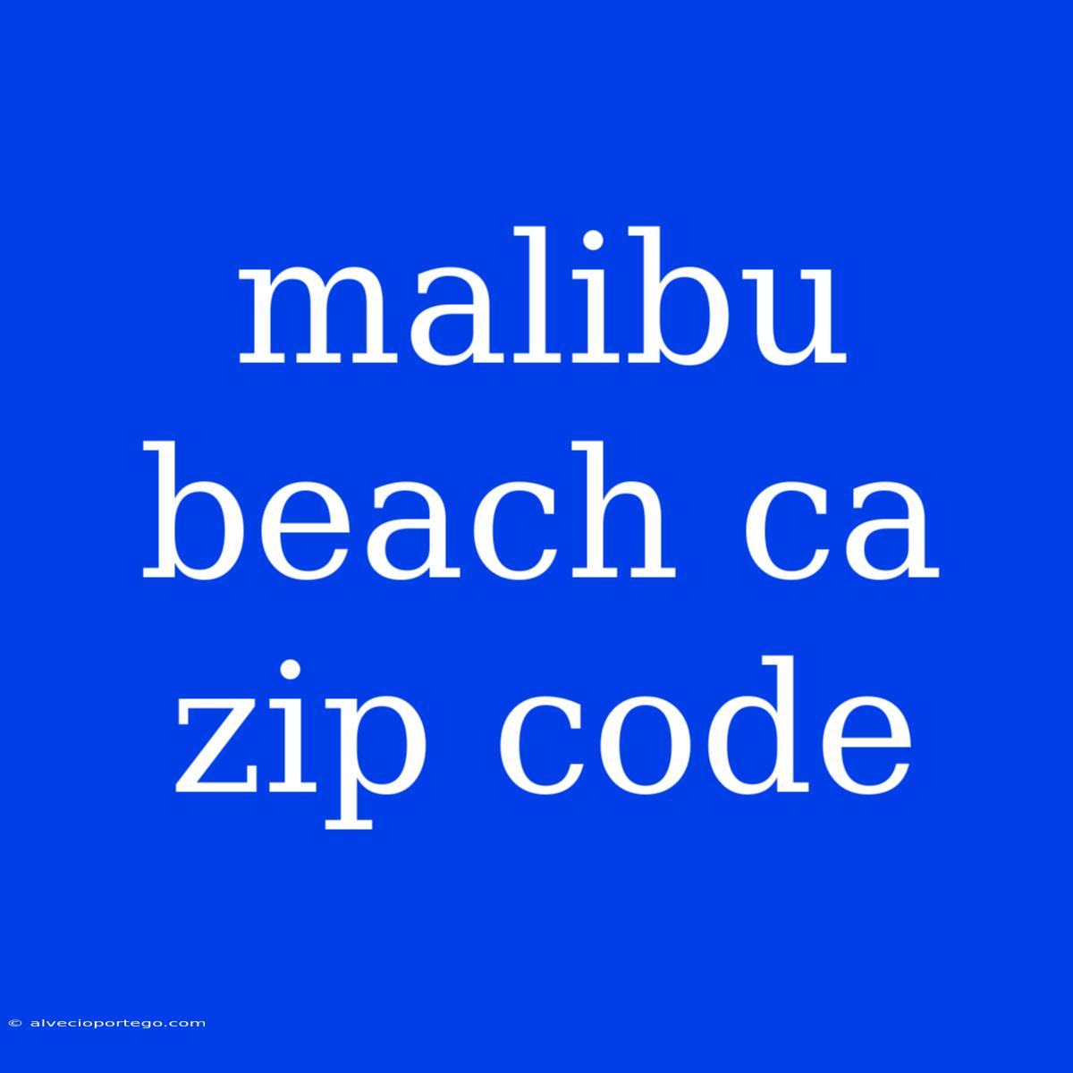 Malibu Beach Ca Zip Code