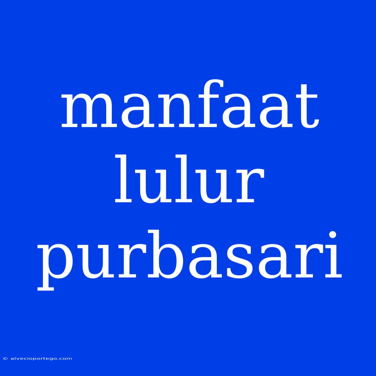 Manfaat Lulur Purbasari