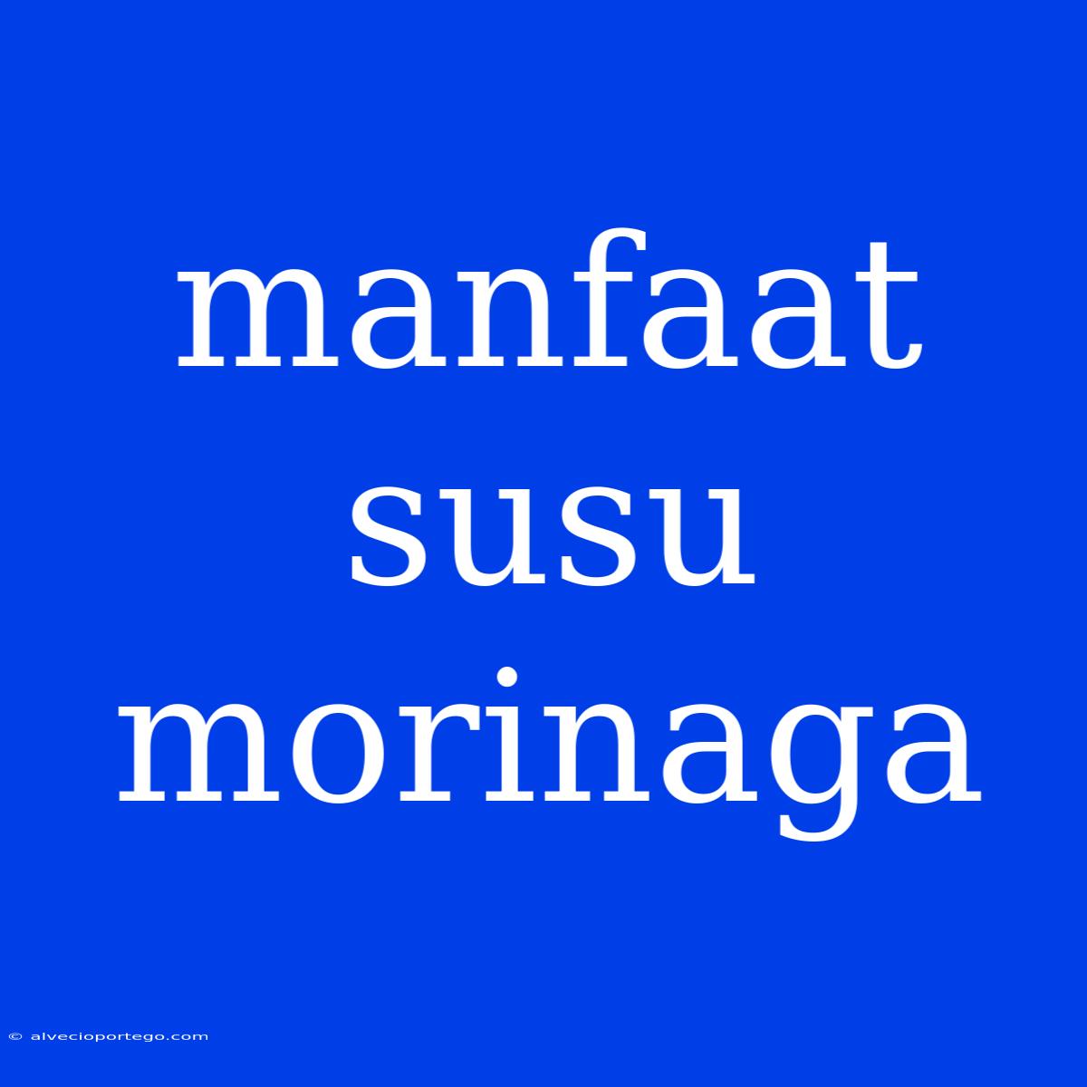 Manfaat Susu Morinaga