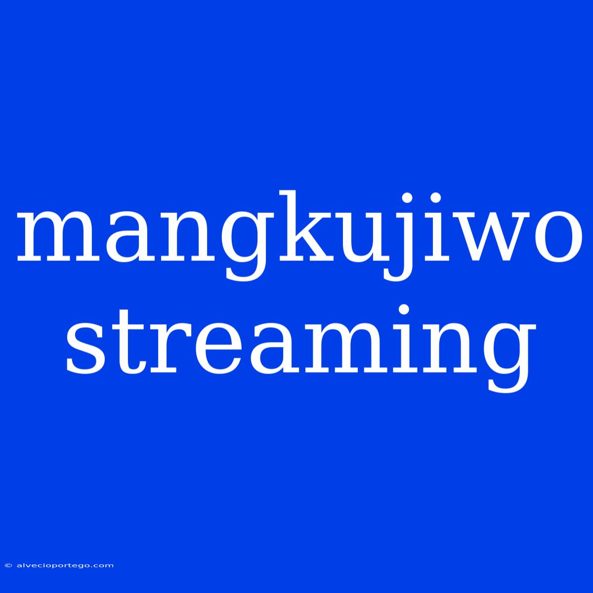 Mangkujiwo Streaming