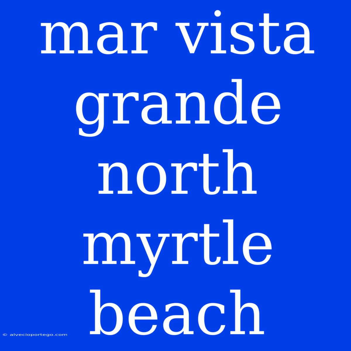 Mar Vista Grande North Myrtle Beach