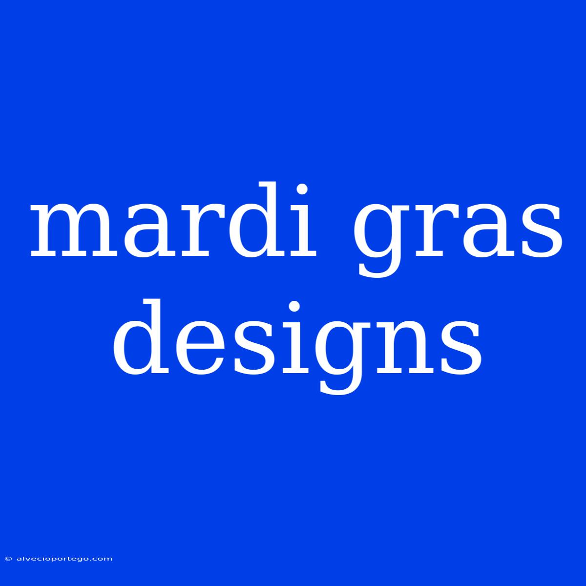 Mardi Gras Designs