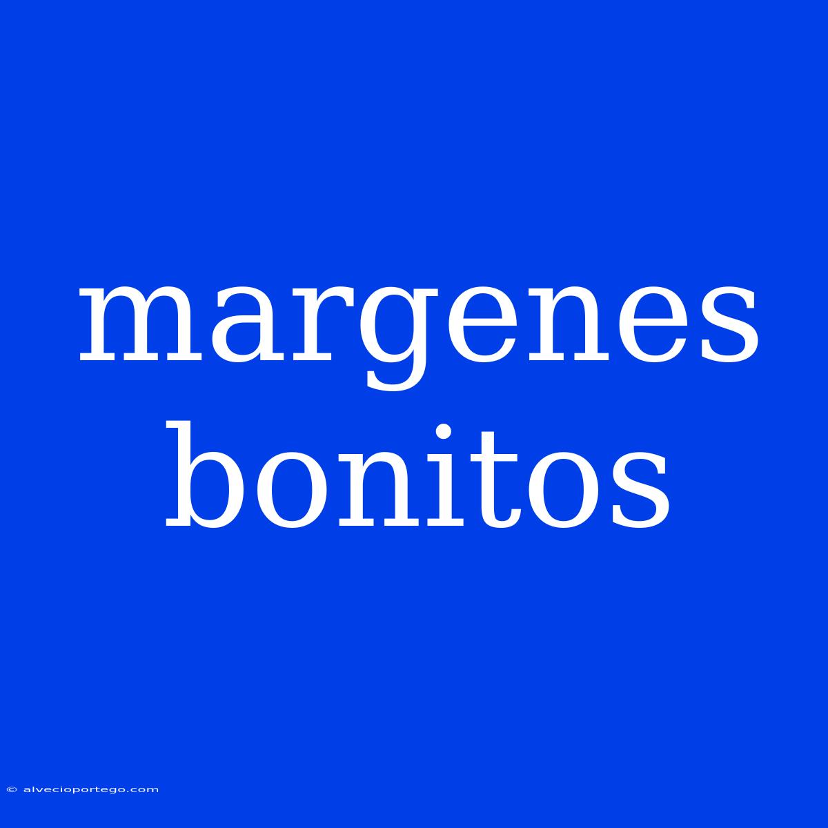 Margenes Bonitos