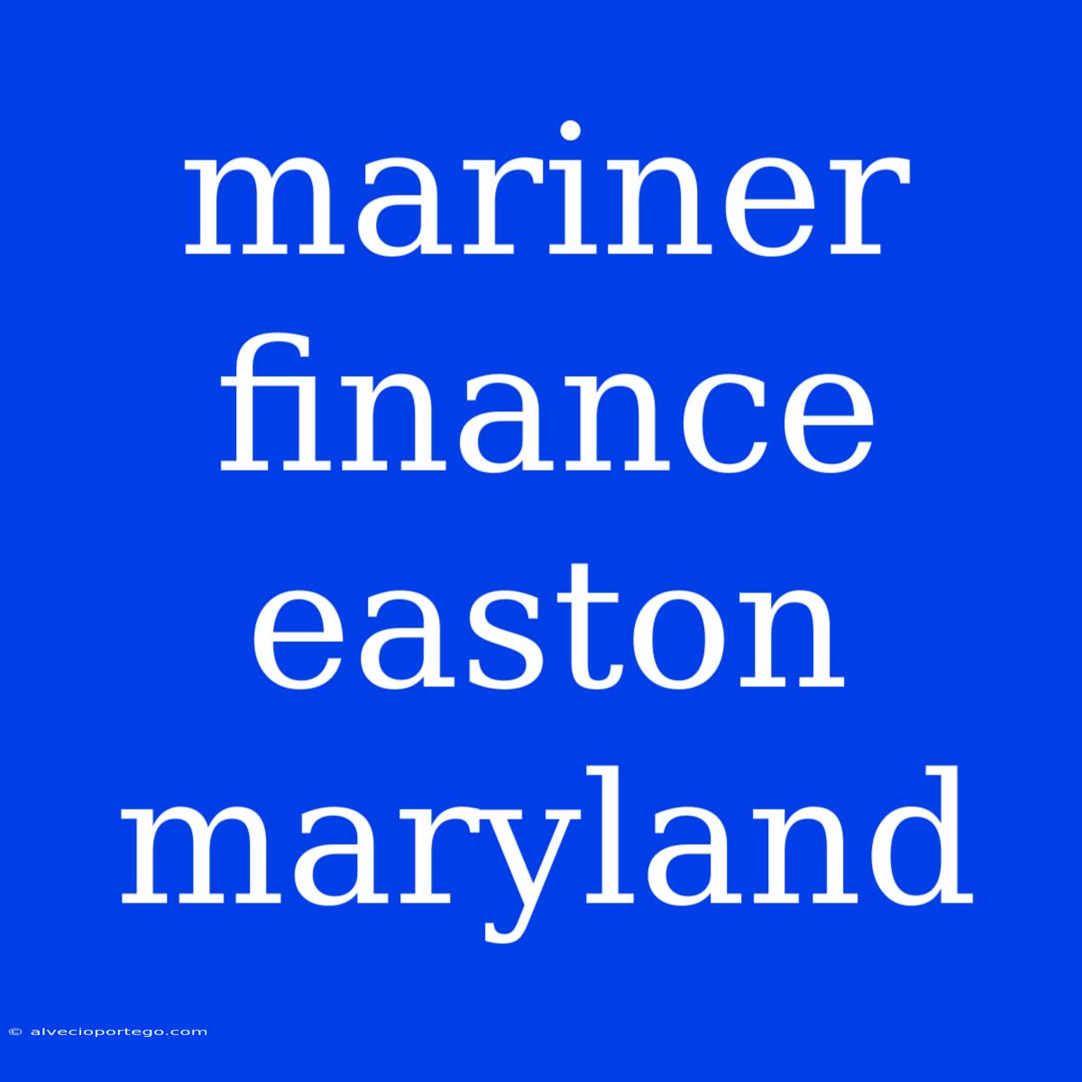 Mariner Finance Easton Maryland