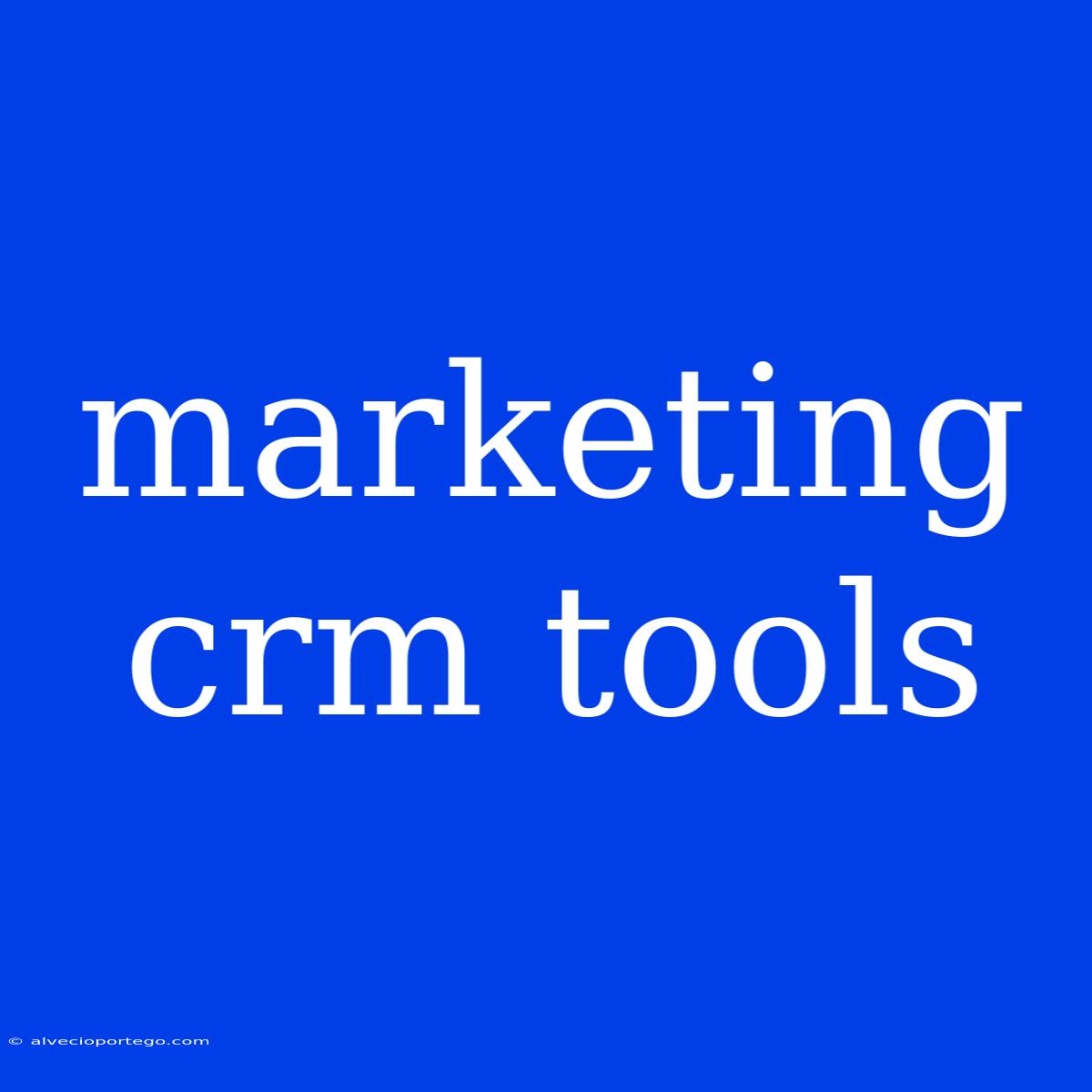 Marketing Crm Tools