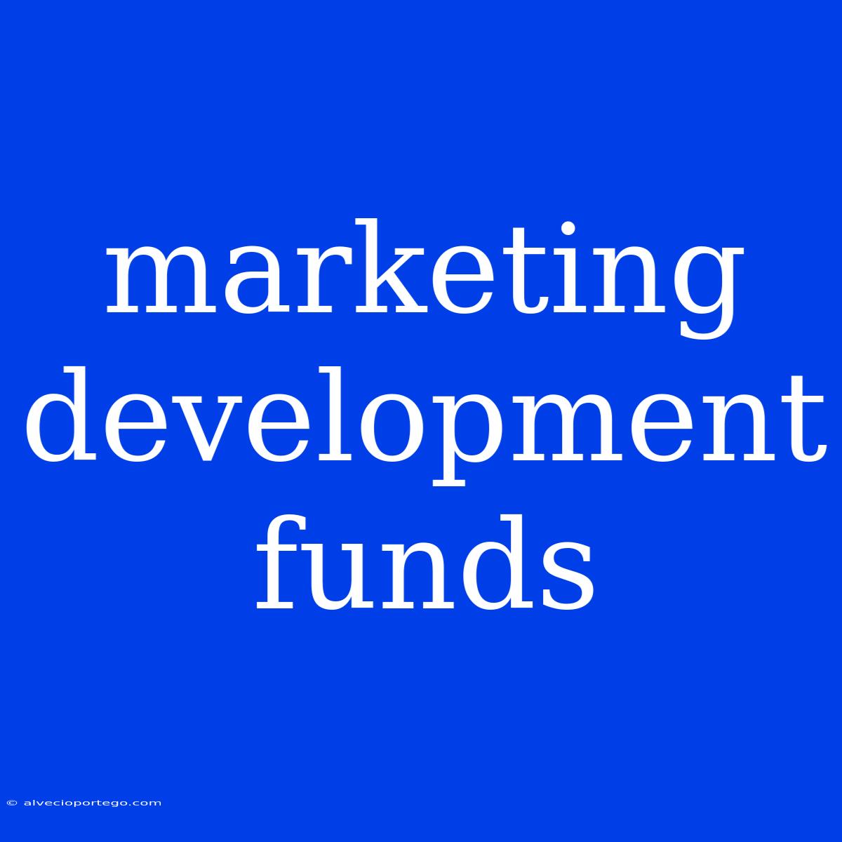 Marketing Development Funds