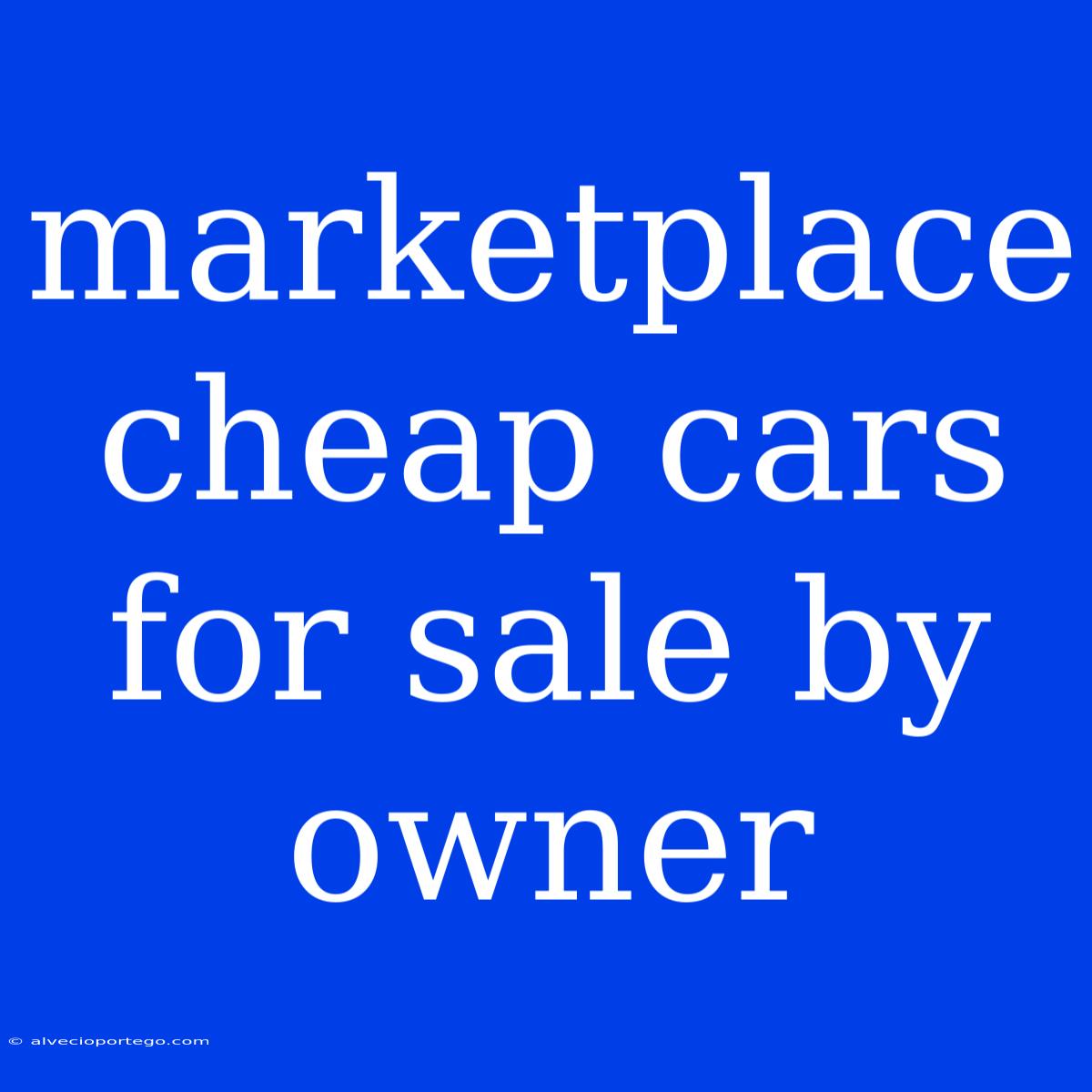 Marketplace Cheap Cars For Sale By Owner