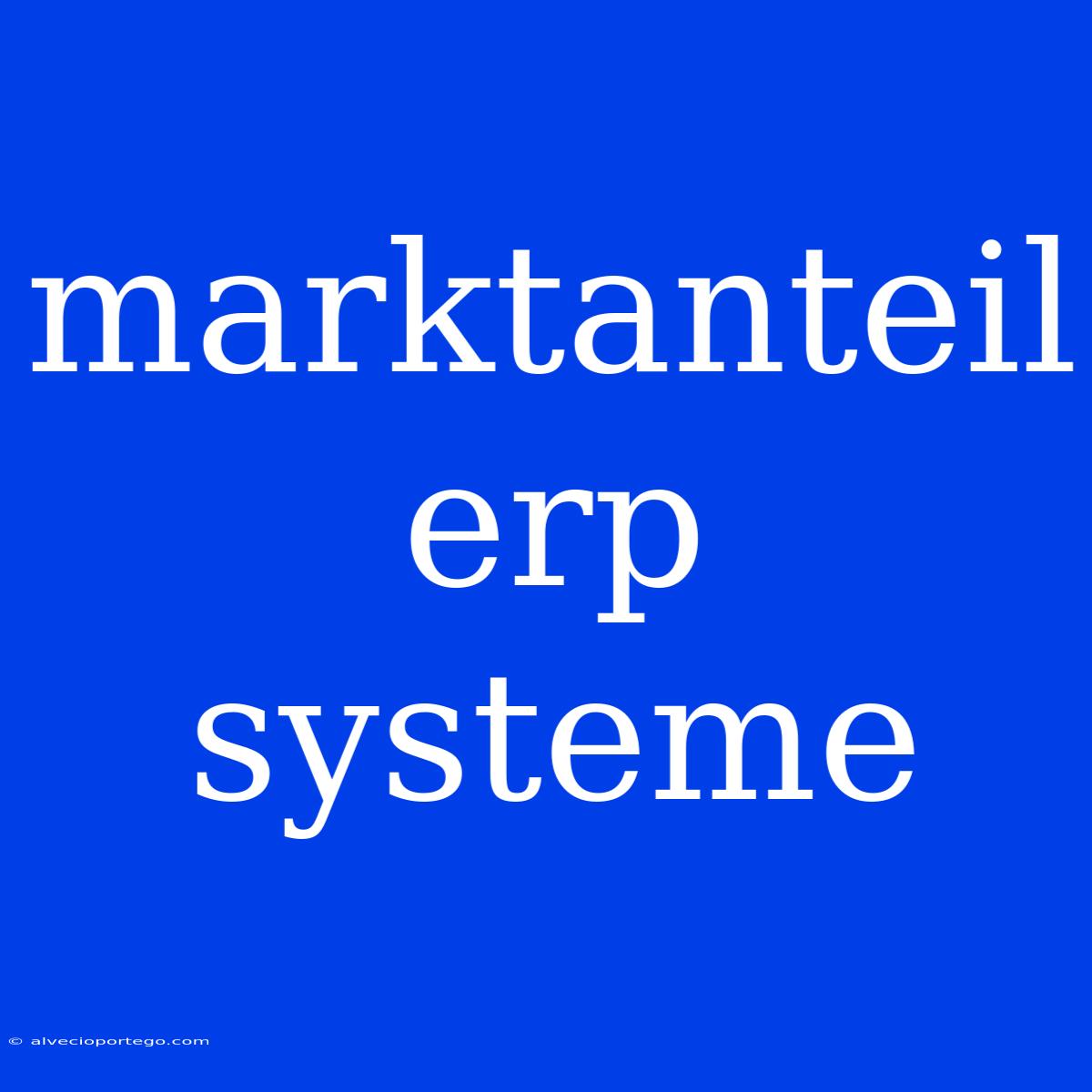 Marktanteil Erp Systeme