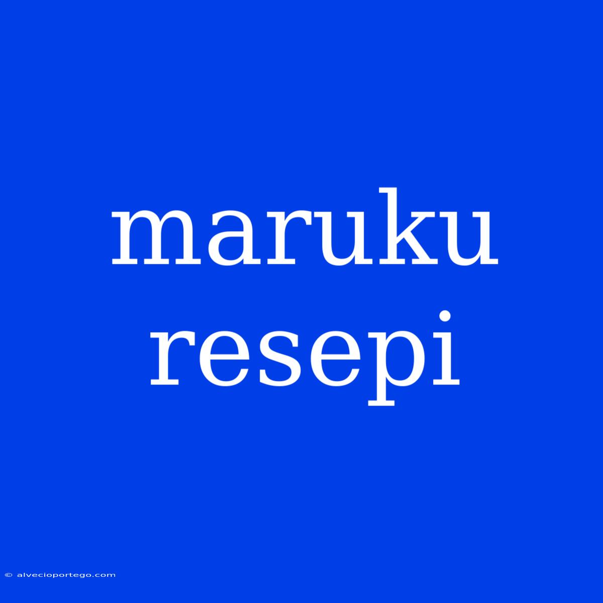 Maruku Resepi