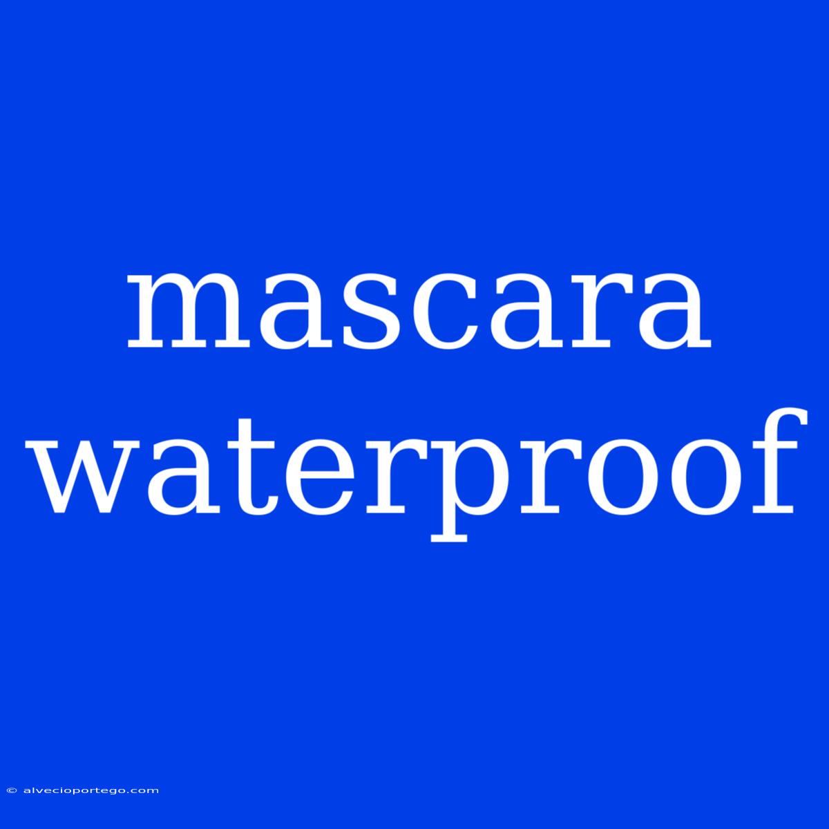 Mascara Waterproof