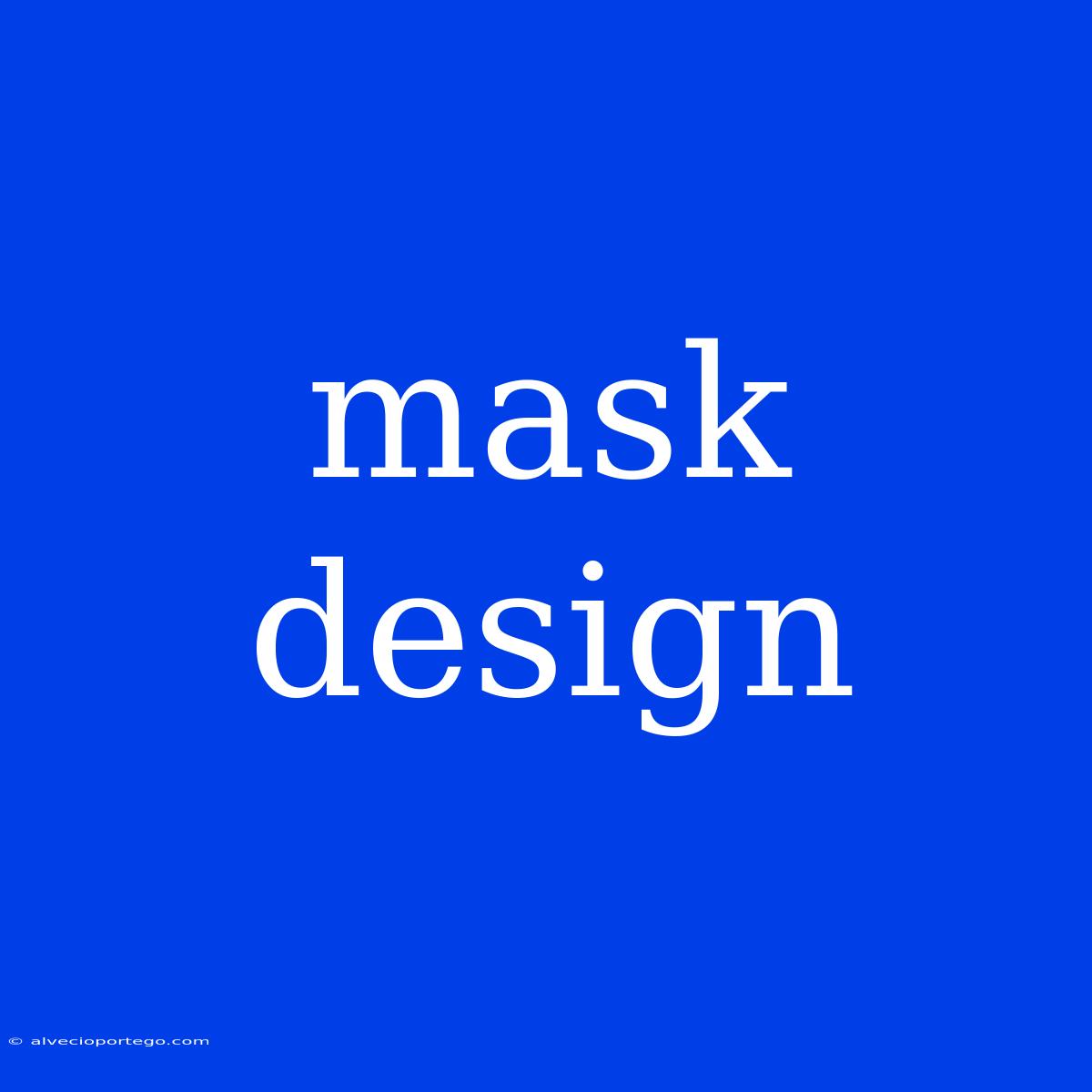 Mask Design