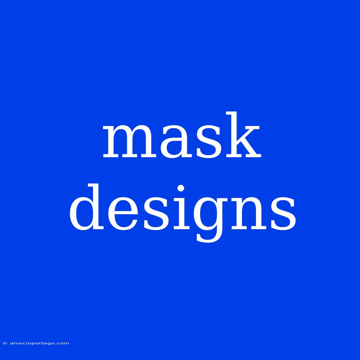 Mask Designs