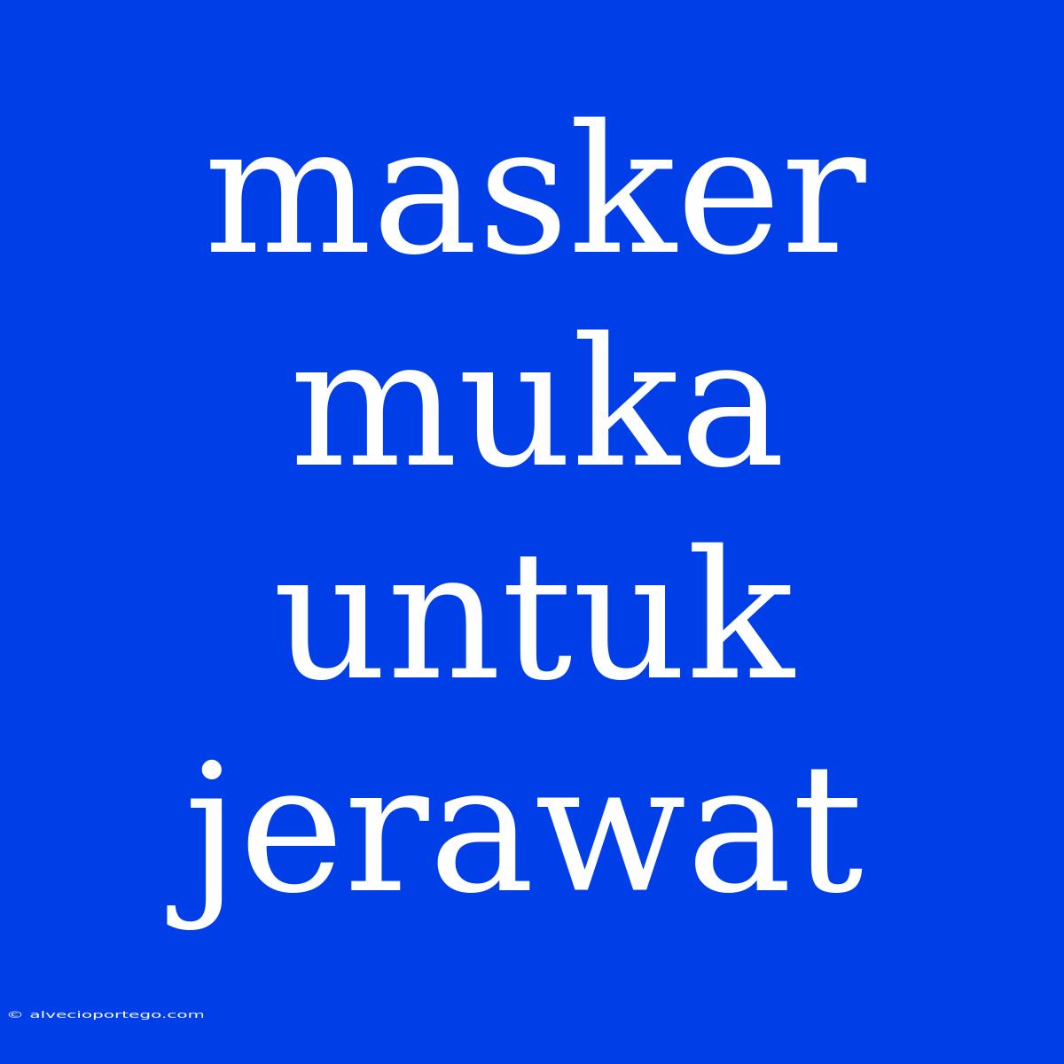 Masker Muka Untuk Jerawat