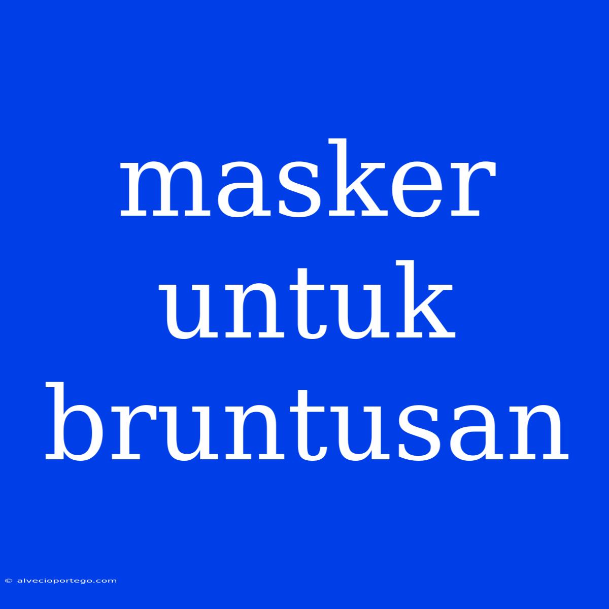 Masker Untuk Bruntusan