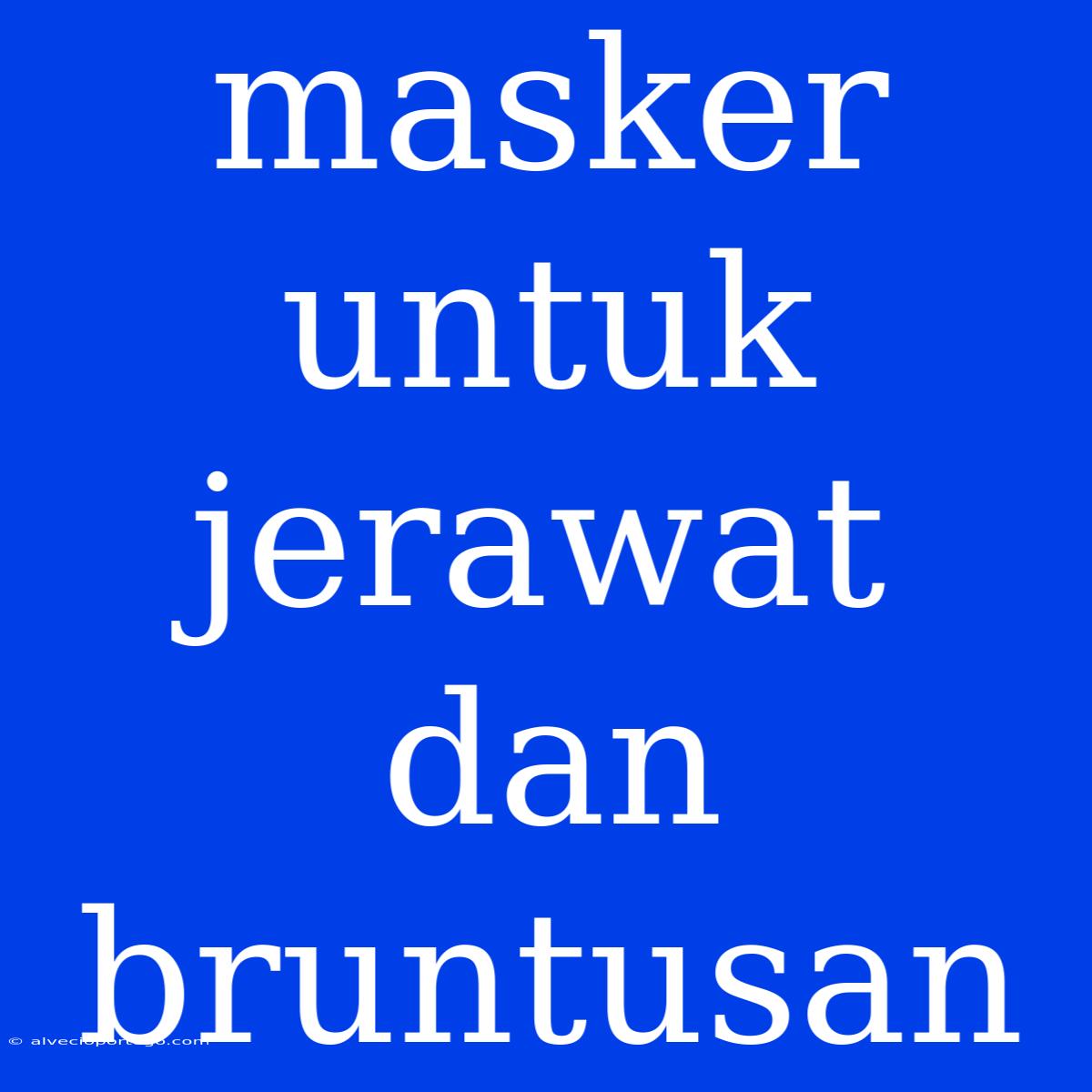 Masker Untuk Jerawat Dan Bruntusan