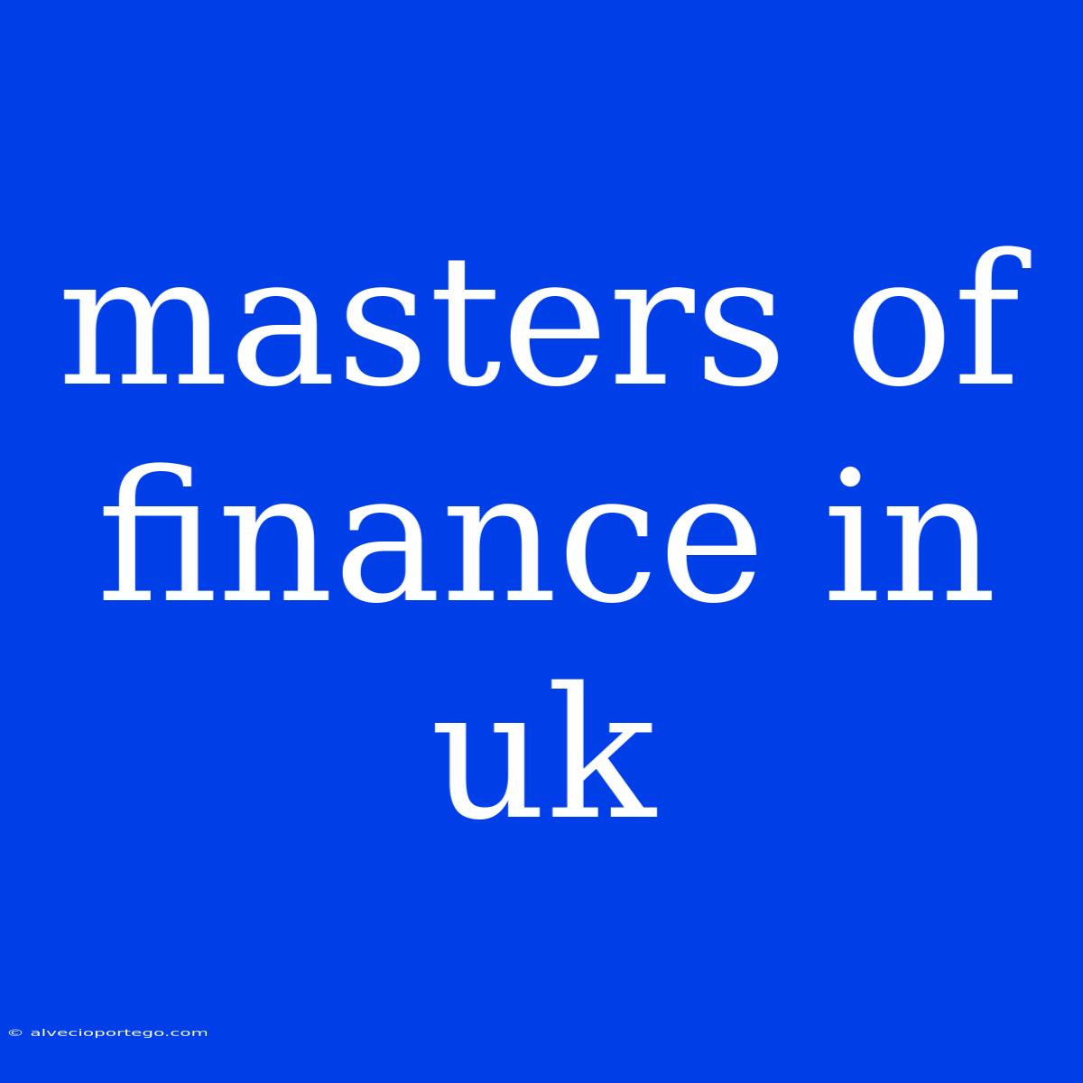 Masters Of Finance In Uk