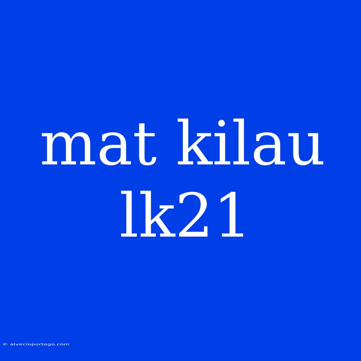 Mat Kilau Lk21