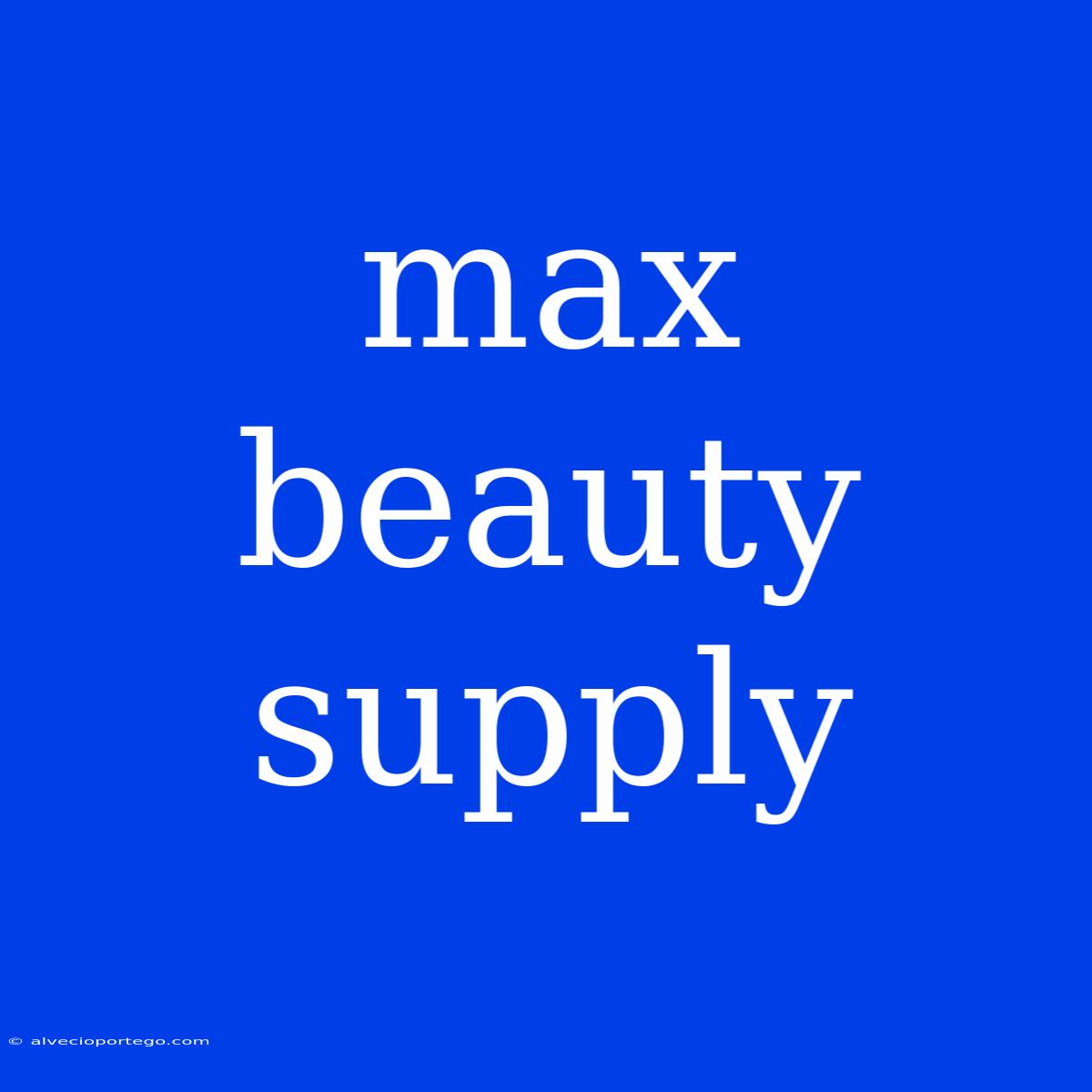 Max Beauty Supply