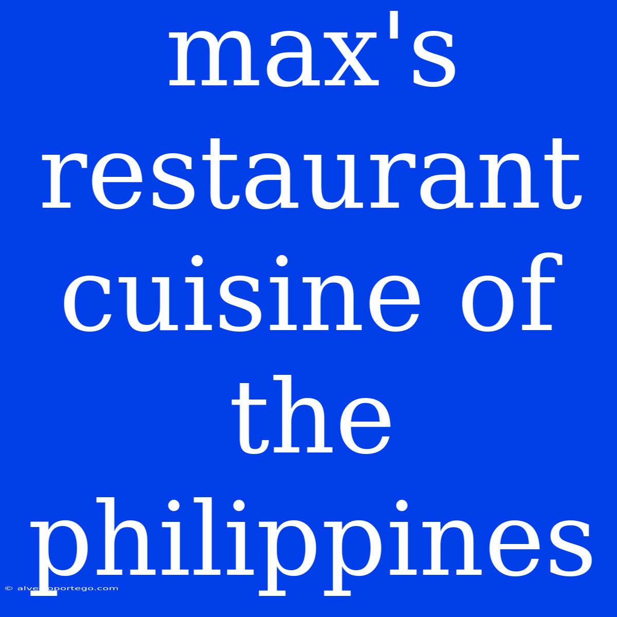 Max's Restaurant Cuisine Of The Philippines