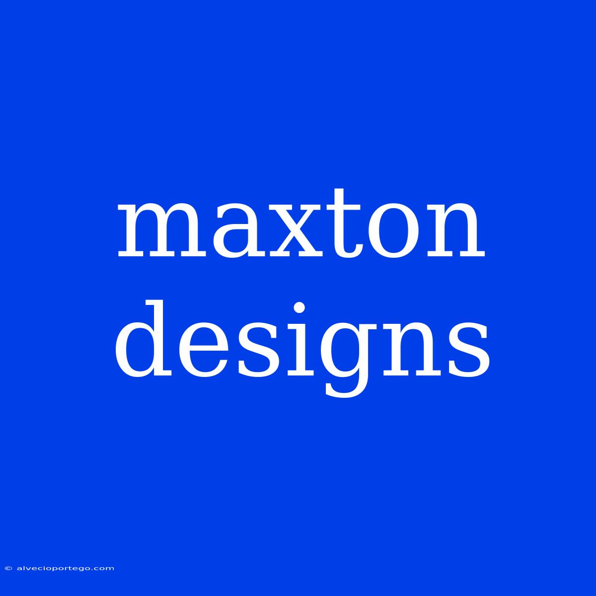 Maxton Designs