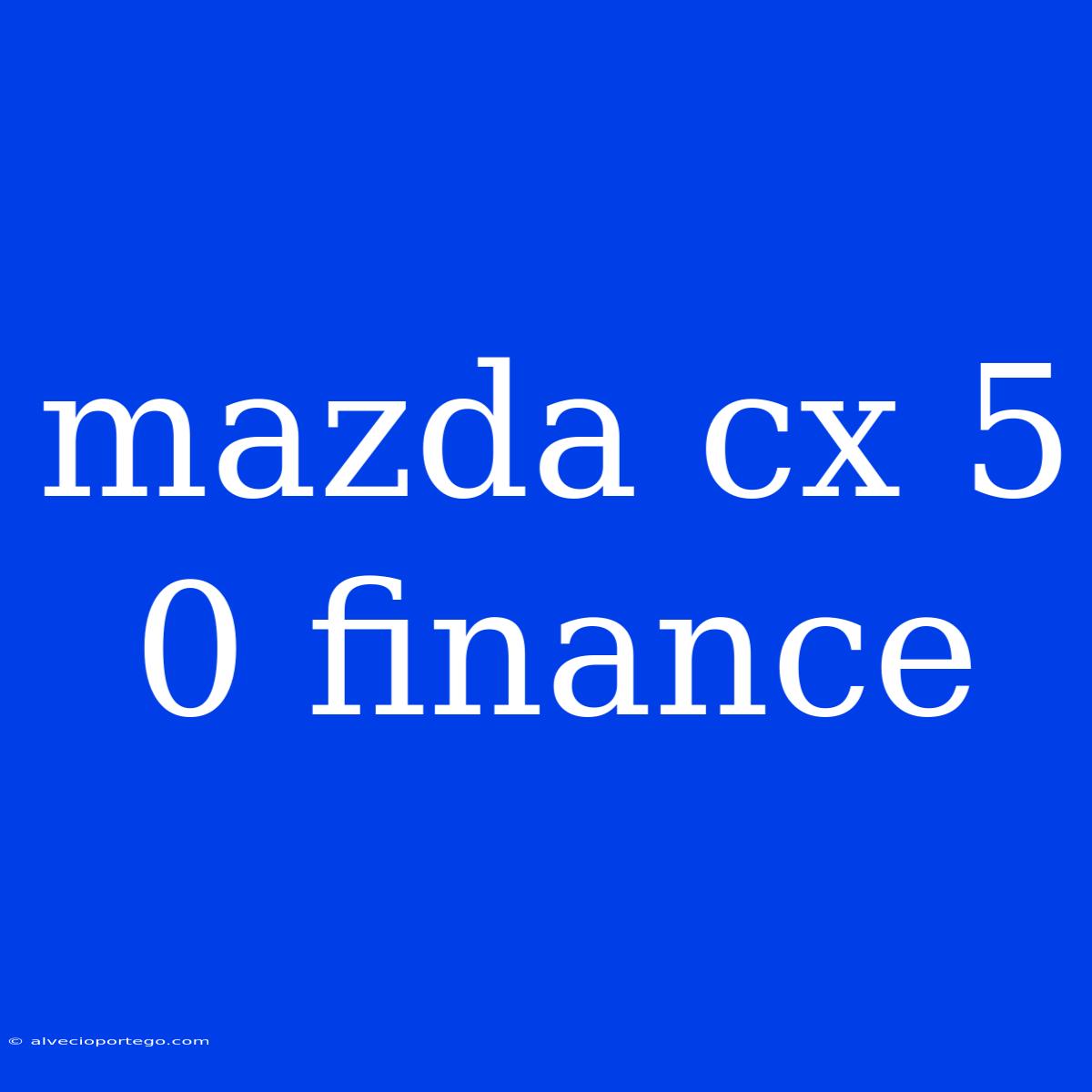 Mazda Cx 5 0 Finance