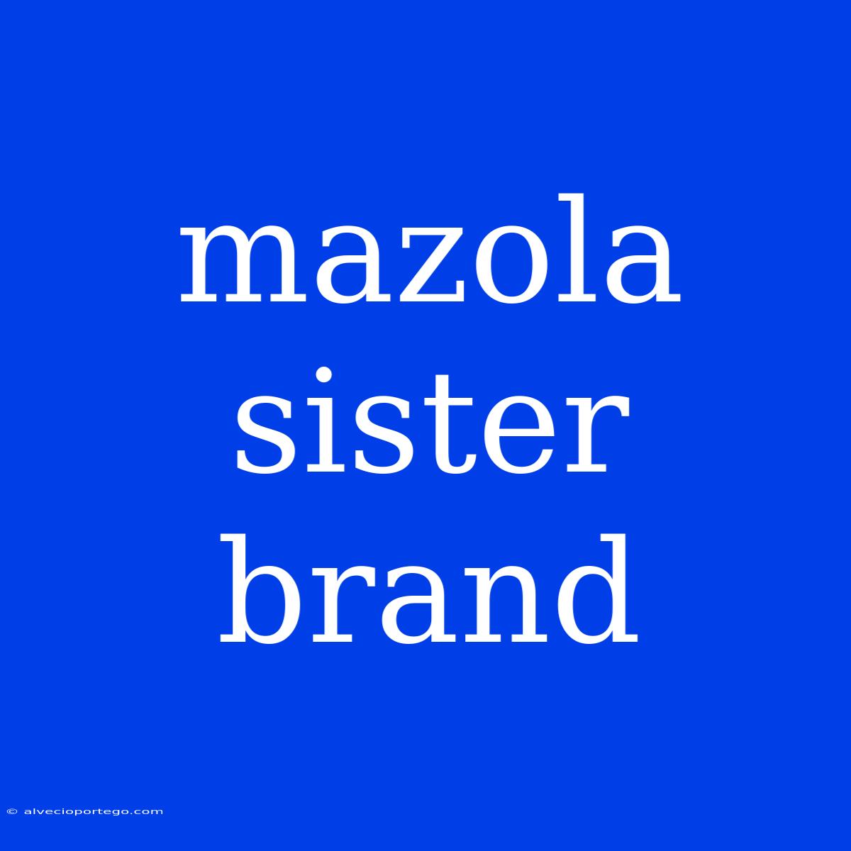 Mazola Sister Brand