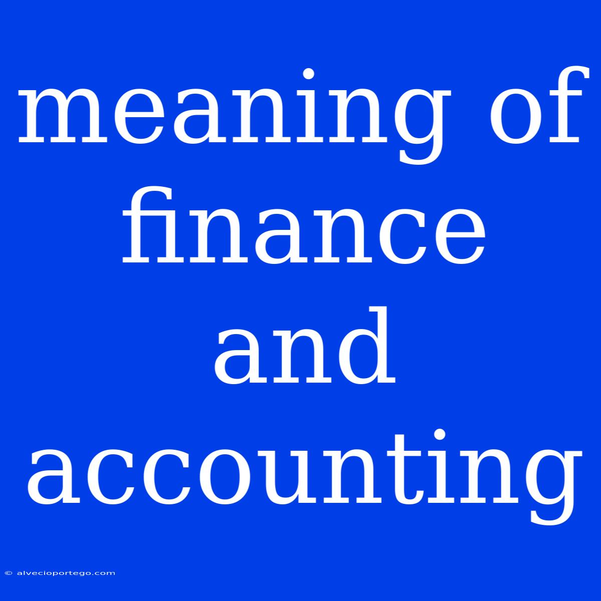 Meaning Of Finance And Accounting