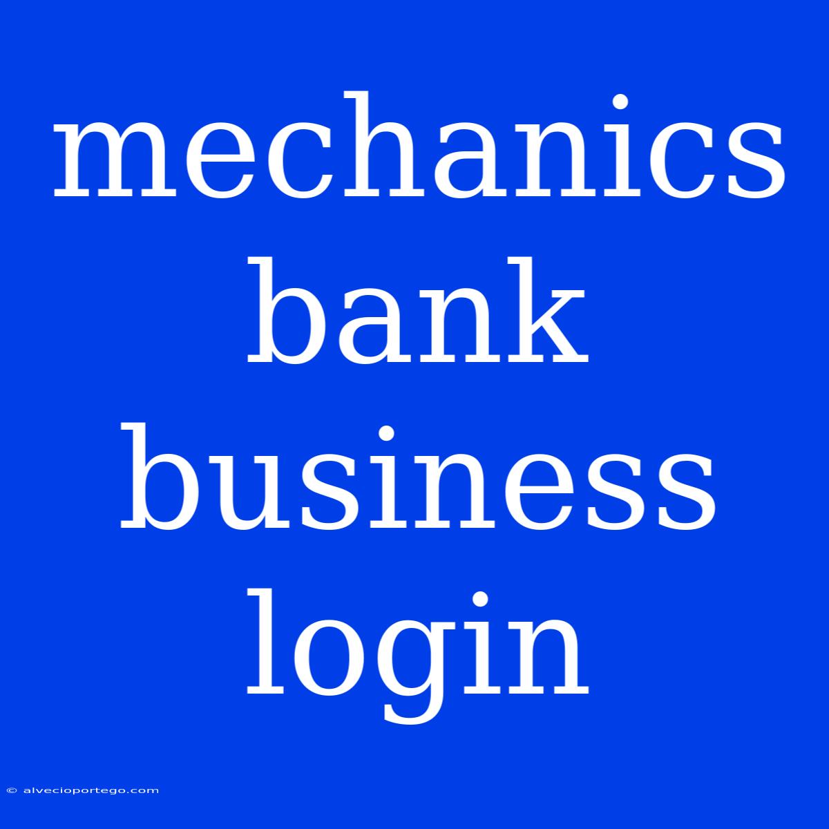 Mechanics Bank Business Login