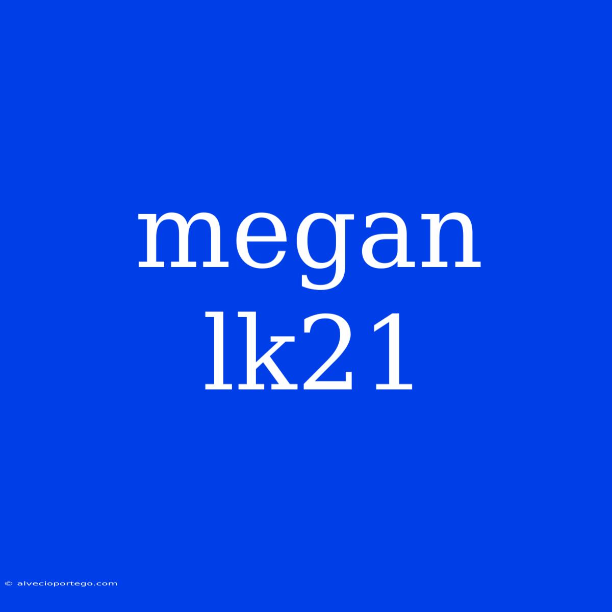 Megan Lk21