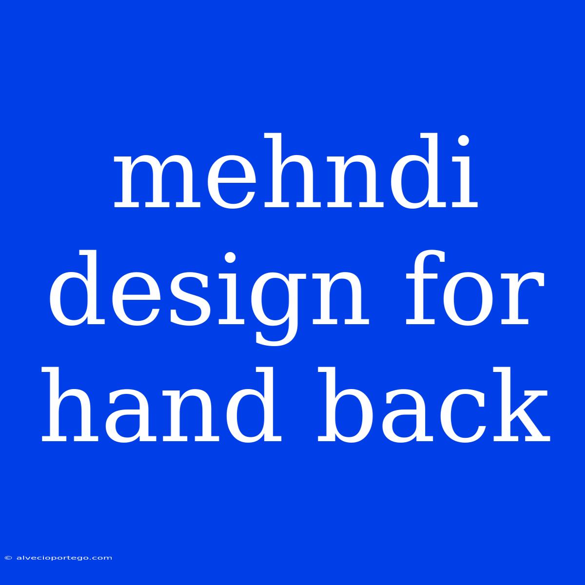 Mehndi Design For Hand Back