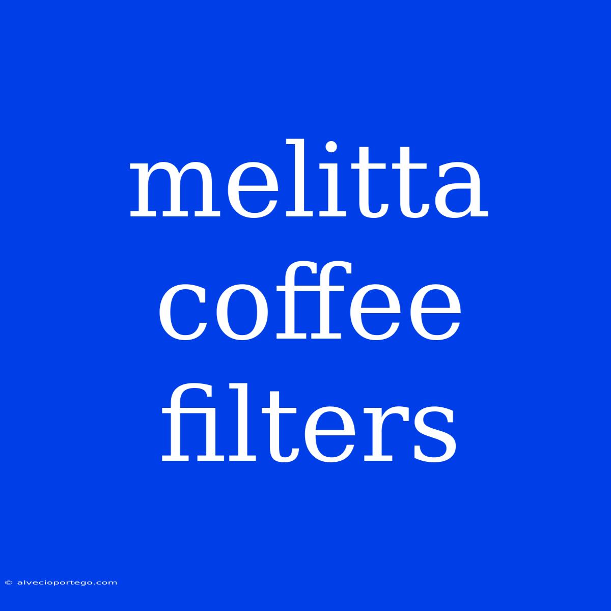 Melitta Coffee Filters