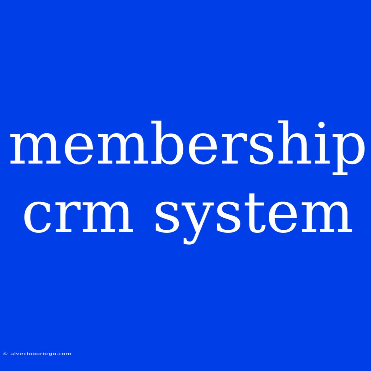 Membership Crm System