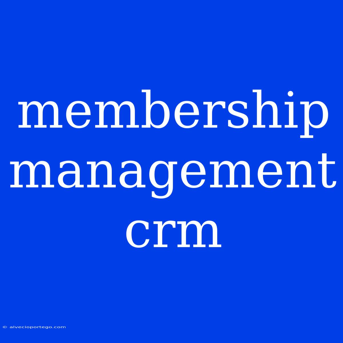 Membership Management Crm