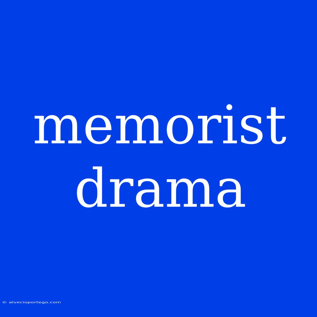 Memorist Drama