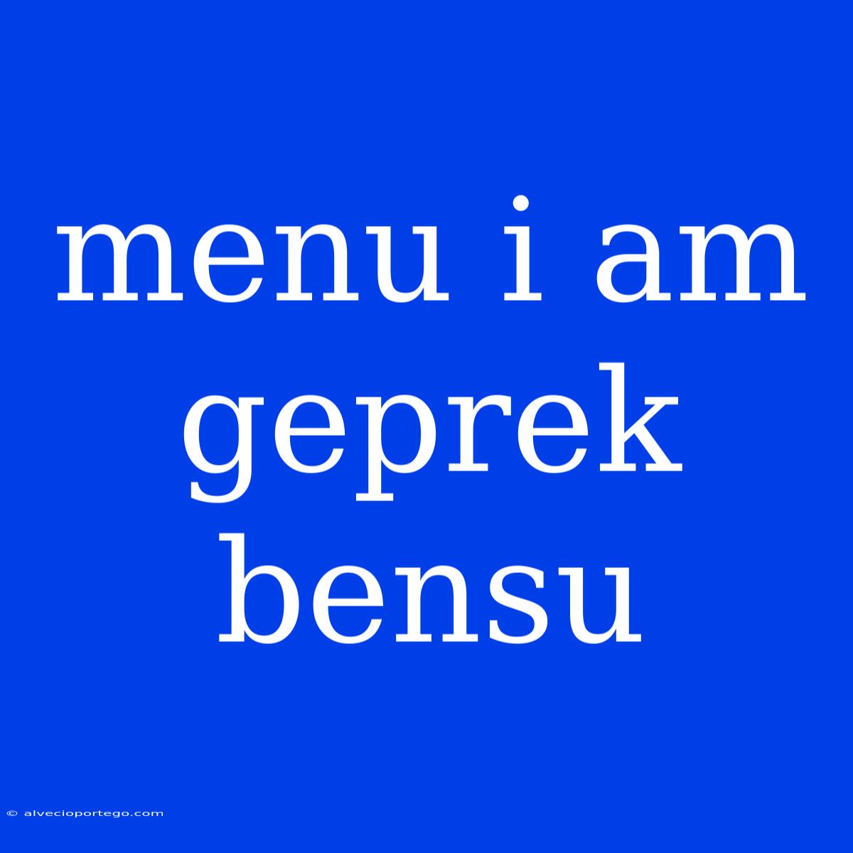 Menu I Am Geprek Bensu