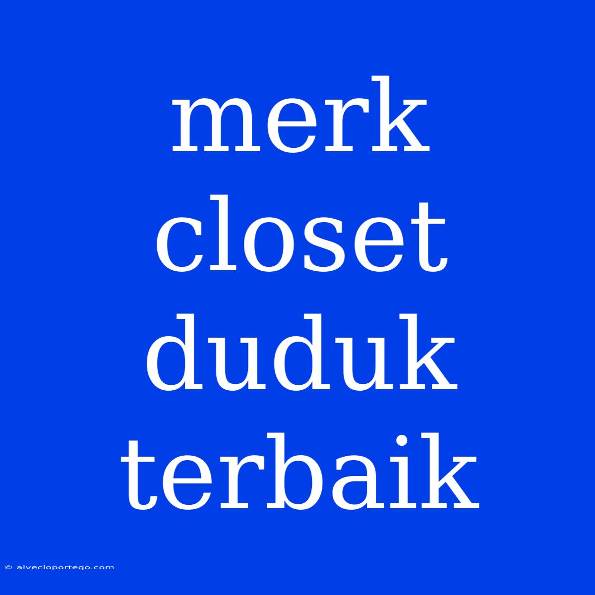 Merk Closet Duduk Terbaik