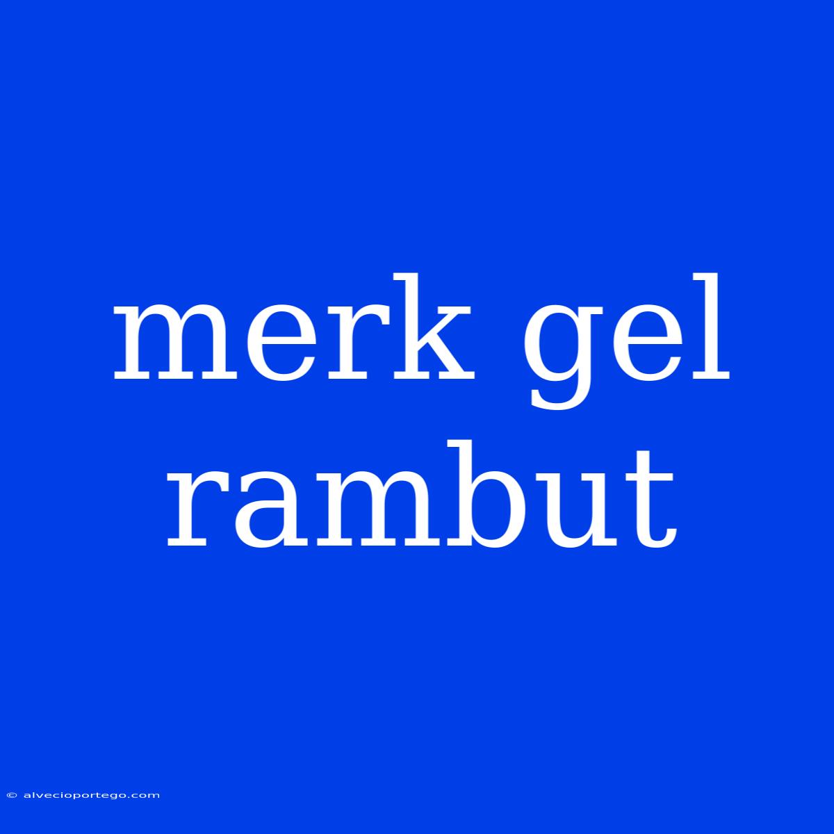 Merk Gel Rambut