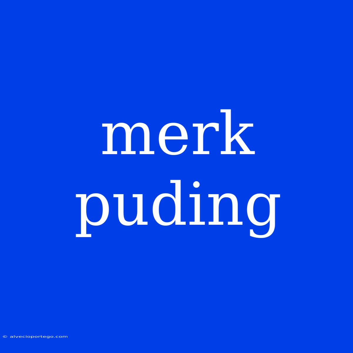 Merk Puding