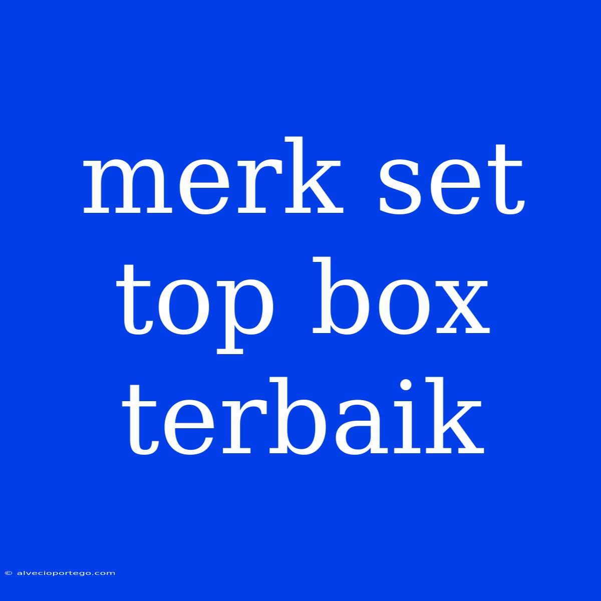 Merk Set Top Box Terbaik