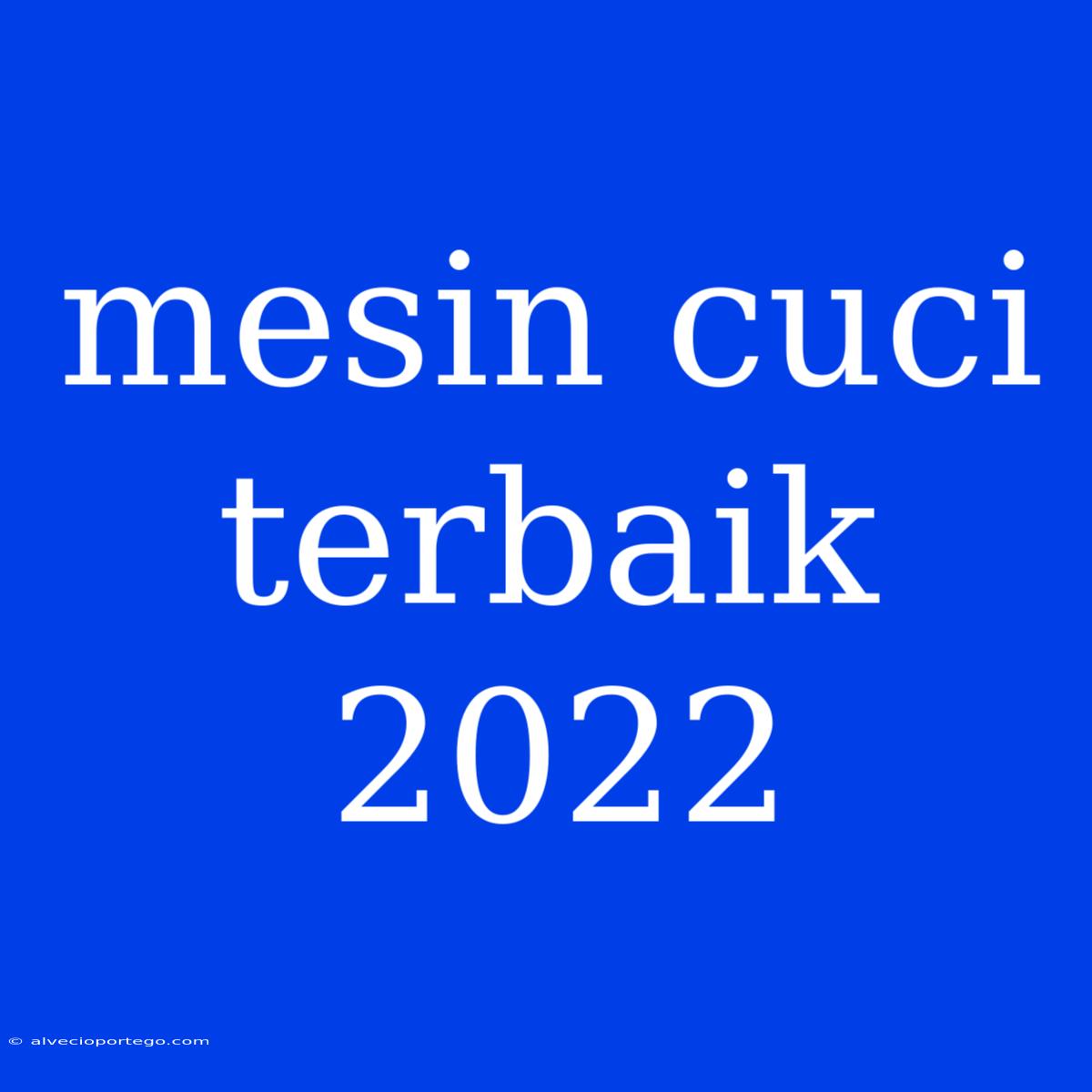 Mesin Cuci Terbaik 2022