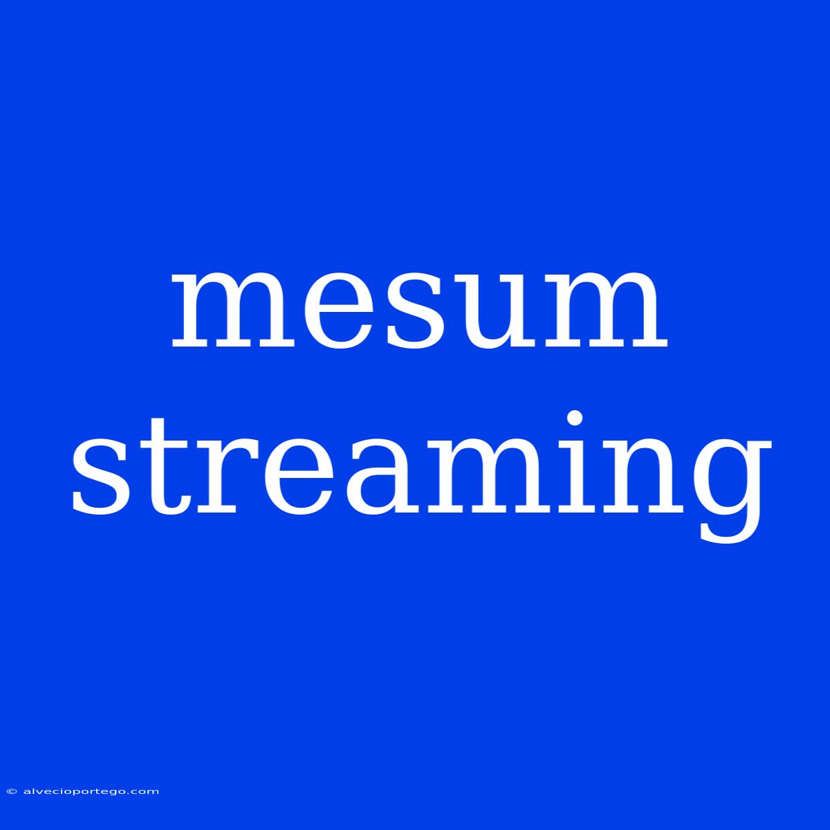 Mesum Streaming